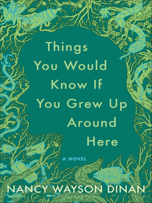 Title details for Things You Would Know If You Grew Up Around Here by Nancy Wayson Dinan - Available